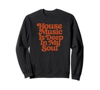 La House Music est profondément ancrée dans Mon âme Sweatshirt