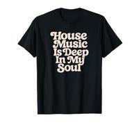 La House Music est profondément ancrée dans Mon âme T-Shirt