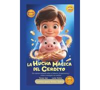 La Hucha Mágica del Cerdito: Un cuento infantil sobre el ahorro, la paciencia y cómo conseguir los sueños.