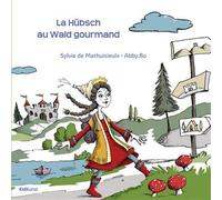 La Hübsch au Wald Gourmand - Sylvie de Mathuisieulx - Kidikunst - cartonné - Méthode de langue