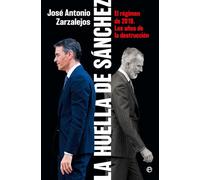 La huella de Sánchez: El régimen de 2018. Los años de la destrucción.