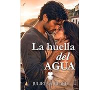 La huella del agua: Una novela de verdades desenterradas, el peso del pasado y la valentía de sanar frente al mar