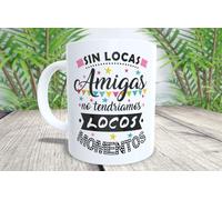 La Huella Tasse sans amies folles, nous n'aurions pas de moments fous - tout cela célèbre cette complicité unique entre amis.