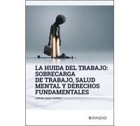 La huida del trabajo: sobrecarga de trabajo, salud mental y derechos fundamentales