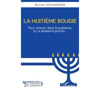 La huitième bougie Pour rentrer dans le Judaïsme, il y a plusieurs portes... - Myriam Goldwasser - L'harmattan - broché - Essai