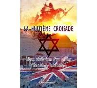 La huitième croisade: Libres révélations d'un officier d'État-Major britannique
