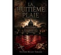 La Huitième Plaie: Un thriller de conspiration religieuse - un secret enfoui depuis soixante-dix ans