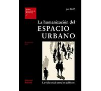 La humanizacion del espacio urbano/ The Humanization of Urban Spaces: Una introduccion con ejemplos practicos/ An Introduction with Practical Examples
