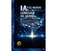 La IA: El nuevo lenguaje del mundo