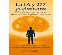 La IA y 277 profesiones: Del trabajo como carga al trabajo con horizonte humano