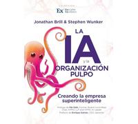 La IA y la Organización Pulpo: Construyendo la empresa superinteligente