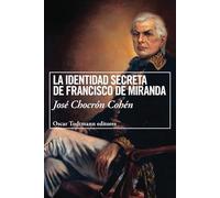 LA IDENTIDAD SECRETA DE FRANCISCO DE MIRANDA