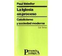 La Iglesia en proceso. Catolicismo y sociedad moderna