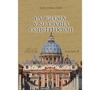 La Iglesia y su divina constitución, vol. I