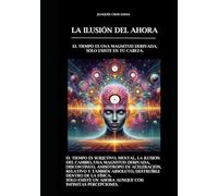 La ilusión del ahora: El tiempo es una magnitud derivada, sólo existe en tu cabeza