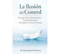 La Ilusión del Control: Por Qué Nunca Dominaremos Nuestras Emociones y Por Qué Eso No Es Un Fracaso
