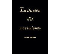 La Ilusión Del Movimiento