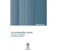 La Ilustración a juicio. Litigantes y colonialismo en el imperio español