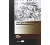 La imagen del mundo animal en la España moderna