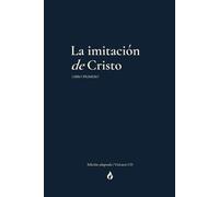 La Imitación de Cristo - Libro Primero: Adaptación contemporánea para la oración y la vida interior