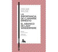 La importancia de llamarse Ernesto / The Importance of Being Earnest: El Abanico De Lady Windermere / Lady Windermere’s Fan, Obra De Teatro / a Play