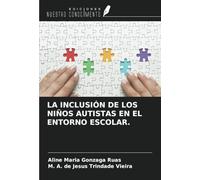 LA INCLUSIÓN DE LOS NIÑOS AUTISTAS EN EL ENTORNO ESCOLAR.