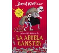 David Walliams – La increíble historia de la abuela gánster – Traduit par Rita Da Costa Garcia
