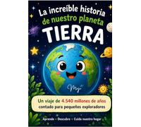 La increíble historia de nuestro Planeta Tierra