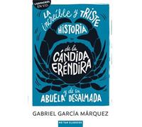 La Increíble Y Triste Historia De La Cándida Eréndira Y De Su Abuela Desalmada