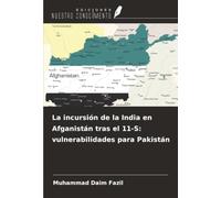 La incursión de la India en Afganistán tras el 11-S: vulnerabilidades para Pakistán