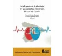 La Influencia De La Ideología En Las Campañas Electorales. El Caso De España. - Martinez Rodriguez, Antonia, Villaplana Jimenez, F. Ramon Martinez Rodriguez, Antonia, Villaplana Jimenez, F Ramon (Aute