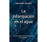 La información en el agua: La red cuántica que conecta la vida con el cosmos