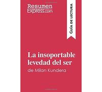 La Insoportable Levedad Del Ser De Milan Kundera (Guía De Lectura)