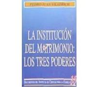 La Institución Del Matrimonio: Los Tres Poderes - Viladrich, Pedro Juan Viladrich, Pedro Juan (Auteur)