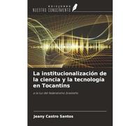 La institucionalización de la ciencia y la tecnología en Tocantins: a la luz del federalismo brasileño