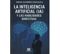 LA INTELIGENCIA ARTIFICIAL (IA) Y LAS HABILIDADES DIRECTIVAS