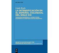 La Intensificación En El Español Coloquial del Siglo XXI: Variación Sincrónica, Cambio Microdiacrónico E Identidad Sociolingüística