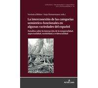 La Interconexión De Las Categorías Semántico-Funcionales En Algunas Variedades Del Español