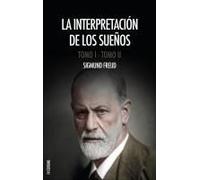 La Interpretación De Los Sueños: Obra Completa (Tomos I Y Ii), Con Notas Del Autor Y Del Traductor (Spanish Edition)