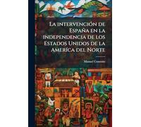 La intervenciÃ3n de España en la independencia de los Estados Unidos de la AmerÃ-ca del Norte