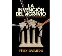 La invención del agravio: Nacionalismo y crisis de la democracia española