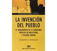 La invención del pueblo: El surgimiento de la soberanía popular en Inglaterra y Estados Unidos