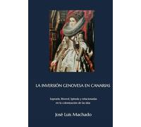 LA INVERSIÓN GENOVESA EN CANARIAS: Sopranis, Riverol, Spinola y relacionadas en la colonización de las islas