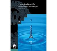 La investigación-acción: Conocer y cambiar la práctica educativa