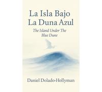 La Isla Bajo La Duna Azul: The Island Under The Blue Dune