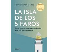 La isla de los 5 faros (edición ampliada y actualizada): Cómo mejorar nuestra comunicación y hacerla más memorable
