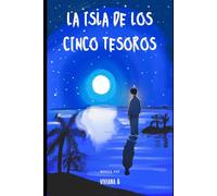 La Isla de los Cinco Tesoros: Un viaje para reencontrarse: novela de fantasía, búsqueda interior, transformaciones, tesoros inimaginables y misterio