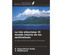 La isla silenciosa: El mundo intacto de los sentineleses: Un viaje a la última tribu aislada de la humanidad