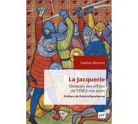 La Jacquerie Devenirs des effrois de 1358 à nos jours - Gaetan Bonnot - Puf - broché - Essai