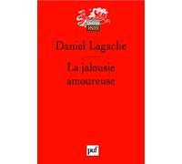La jalousie amoureuse: Psychologie descriptive et psychanalyse